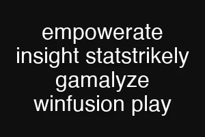 empowerate insight statstrikely gamalyze winfusion play