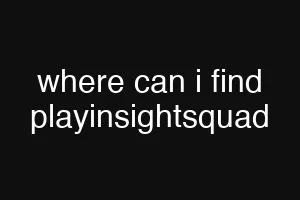 where can i find playinsightsquad