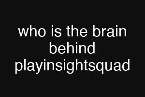 who is the brain behind playinsightsquad